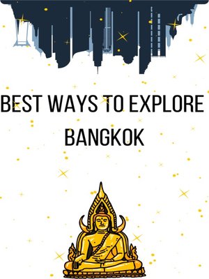 cover image of Best Ways to Explore  Bangkok